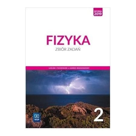 Fizyka 2 zbiór zadań zakres rozszerzony - WSIP  zbiór zadań dla klas ponadpodstawowych