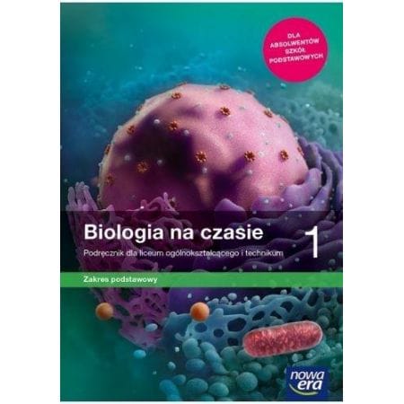 Biologia na czasie 1 zakres podstawowy - Nowa Era  podręcznik dla klas ponadpodstawowych