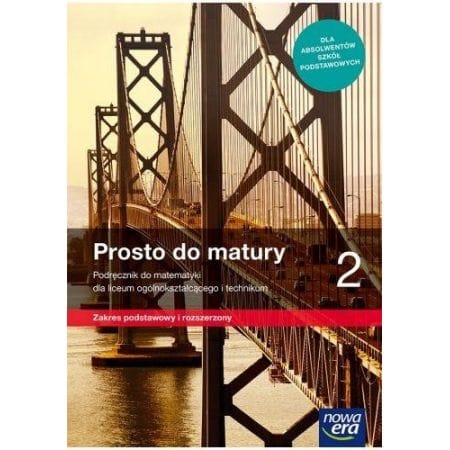 Prosto do matury 2 zakres podstawowy i rozszerzony - Nowa Era  podręcznik dla klas ponadpodstawowych
