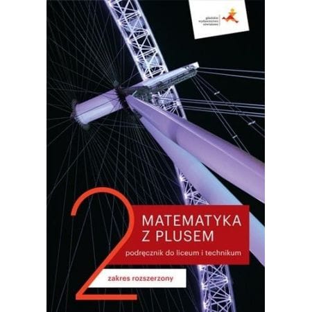 Matematyka z plusem 2 zakres rozszerzony - GWO podręcznik dla klas ponadpodstawowych