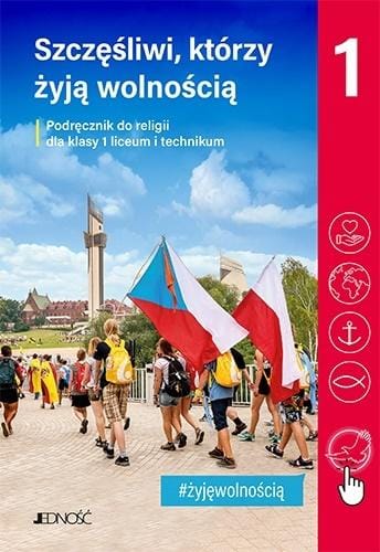 Szczęśliwi, którzy żyją wolnością 1 - Jedność podręcznik dla klas ponadpodstawowych