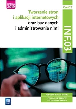 Tworzenie stron i aplikacji internetowych oraz baz danych i administrowanie nimi. Kwalifikacja INF.03. Część 2