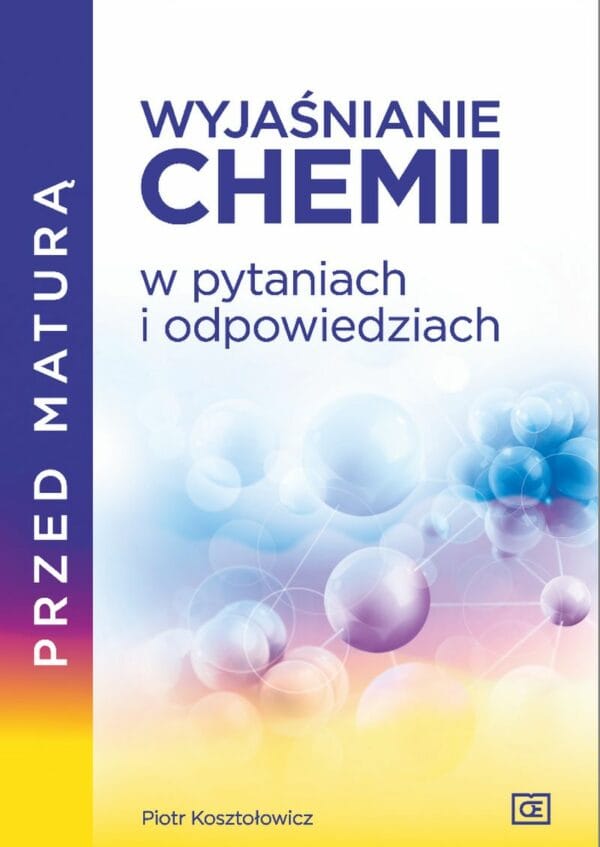 Przed maturą Wyjaśnienie Chemii e pytania i odpowiedziach PAZDRO