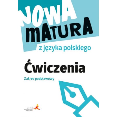 Nowa matura z języka polskiego  Ćwiczenia  Zakres podstawowy  GWO (Tylko czyste)