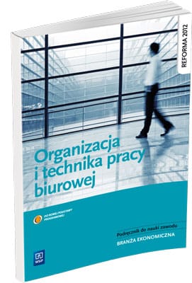 Organizacja i technika pracy biurowej reforma 2012 WSIP