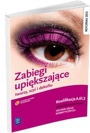 Zabiegi Upiększające Twarzy, Szyi i Dekoltu. Kwalifikacja A.61.2. WSIP
