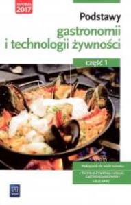 Podstawy gastronomii i technologii żywności. Część 1. Podstawy technologii żywności.