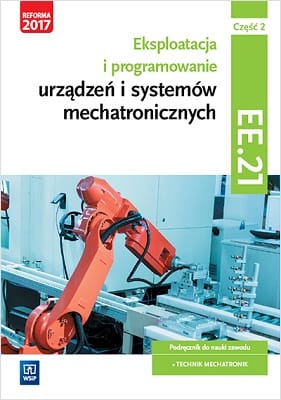 Eksploatacja i programowanie urządzeń i systemów mechatronicznych. Część 2. Kwalifikacja EE.21 WSIP