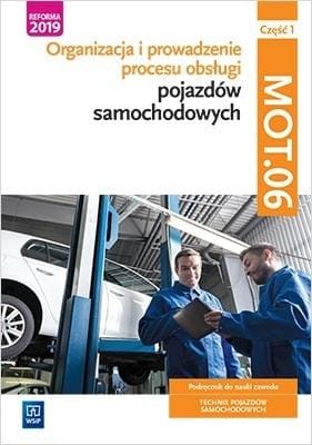 Organizacja i prowadzenie procesu obsługi pojazdów samochodowych.Organizacja i prowadzenie procesu obsługi pojazdów samochodowych.Część 1. MOT.06. Technik pojazdów samochodowych.  