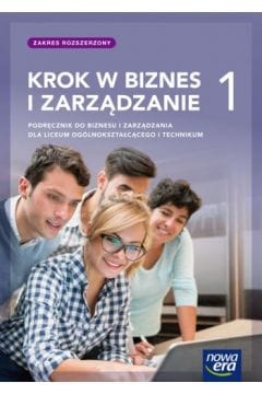 Krok w biznes i zarządzanie 1. Zakres rozszerzony. Nowa Era