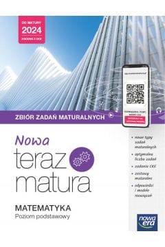 NOWA Teraz matura. Matematyka. Poziom podstawowy. Zbiór zadań. Do matury 2024 