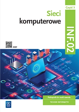 Sieci komputerowe Cz. 3. Kwalifikacja INF.02 - WSiP