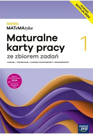 Nowa Matematyka 1. Maturalne karty pracy ze zbiorem zdań. Edycja 2024. NOWA ERA