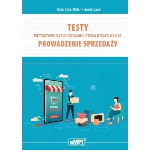 Testy przygotowujące do egzaminu z kwalifikacji HAN.01. Prowadzenie sprzedaży