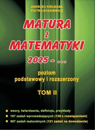 Matura z matematyki 2025. Poziom podstawowy i rozszerzony. Tom 2.KIEŁBASA