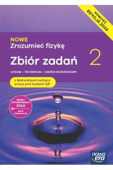 NOWE Zrozumieć fizykę 2. Zbiór zadań z maturalnymi kartami pracy. Zakres rozszerzony. Edycja 2024